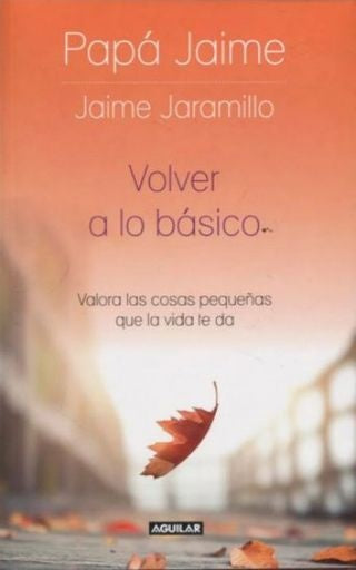 Volver a lo básico | Jaime Eduardo Jaramillo Echeverry
