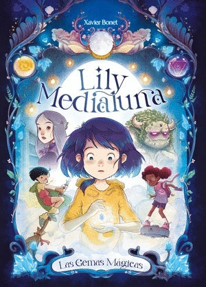 Lily Medialuna. Las Gemas Mágicas | Xavier Bonet Bonet