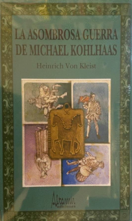 La Asombrosa guerra de Michael Kohlhass | Heinrich Von Kleist