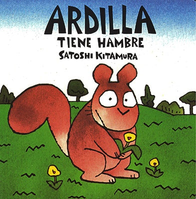 Ardilla tiene hambre | Satoshi Kitamura