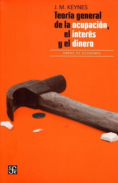 Teoría general de la ocupación, el interés y el dinero | John Maynard Keynes