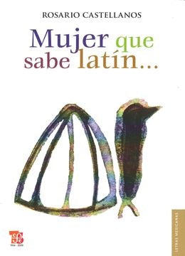 Mujer que sabe latín | Rosario Castellanos