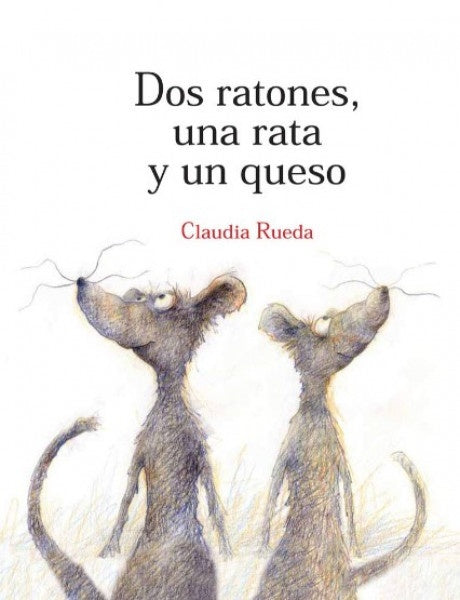 Dos ratones, una rata y un queso | Claudia Rueda