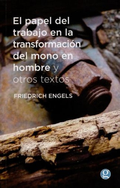 El papel del trabajo en la transformación del mono en hombre y otros textos | Engels Friedrich