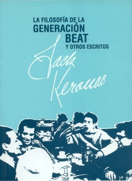 La filosofía de la generación beat y otros escritos | Jack Kerouac