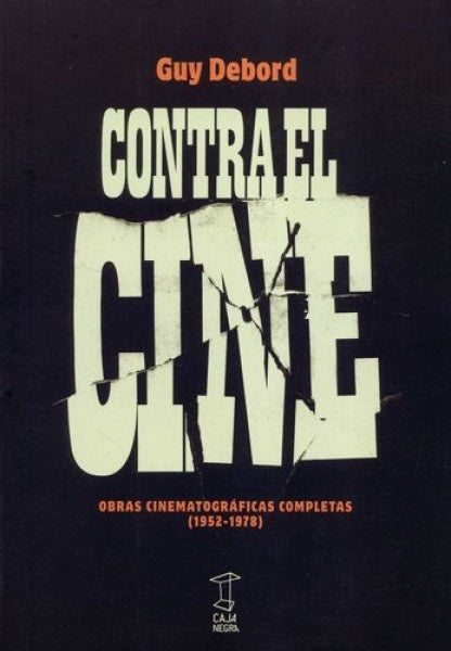 Contra el cine obras cinematrograficas completa 1952-1978 | Guy Debord