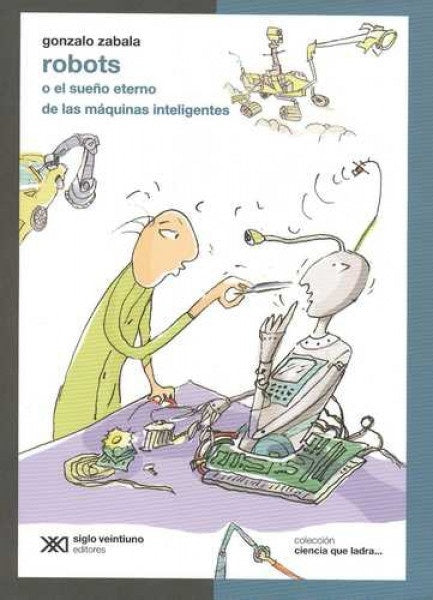 Robots o el sueño eterno de las máquinas inteligentes | Gonzalo Zabala