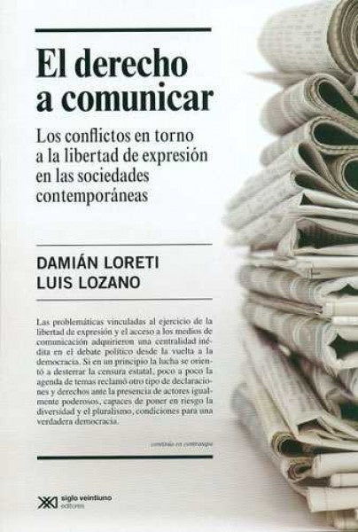 El Derecho a comunicar. Los conflictos en torno a la libertad de expresión | Damián Loreti