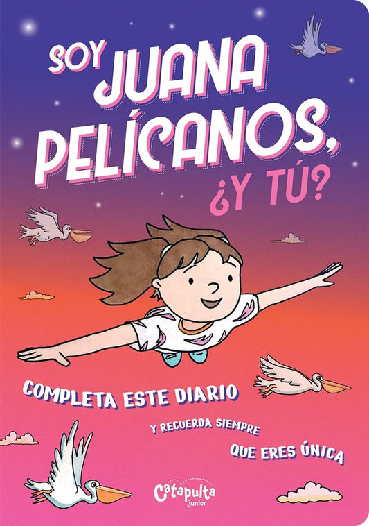Soy Juana PelÍcanos, ¿y tú? | Los Editores De Catapulta