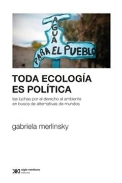 Toda ecología es política | Gabriela Merlinsky