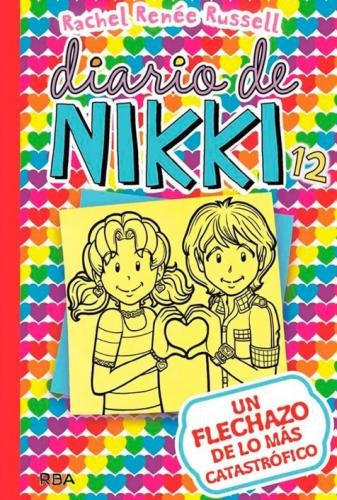 Diario de Nikki 12 - Un Flechazo de lo más Catastrófico | Rachel Renée Russell